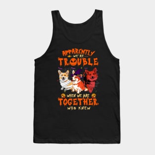 Apparently We're Trouble When We Are Together tshirt  Corgi Halloween T-Shirt Tank Top